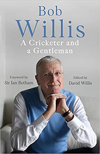 indir Bob Willis: A Cricketer and a Gentleman: The Sunday Times Bestseller