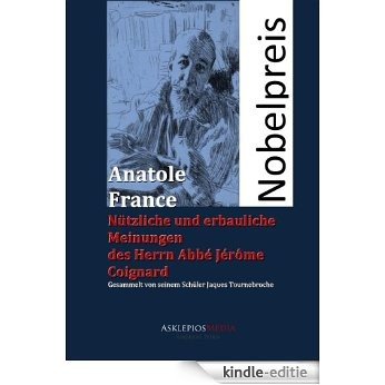 Nützliche und erbauliche Meinungen des Herrn Abbé Jérôme Coignard (German Edition) [Kindle-editie]