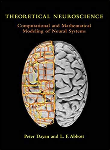 Theoretical Neuroscience: Computational and Mathematical Modeling of Neural Systems (Computational Neuroscience Series)