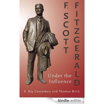 F. Scott Fitzgerald: Under the Influence (English Edition) [Kindle-editie]