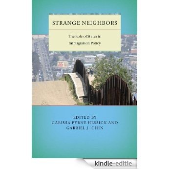 Strange Neighbors: The Role of States in Immigration Policy (Citizenship and Migration in the Americas) [Kindle-editie]