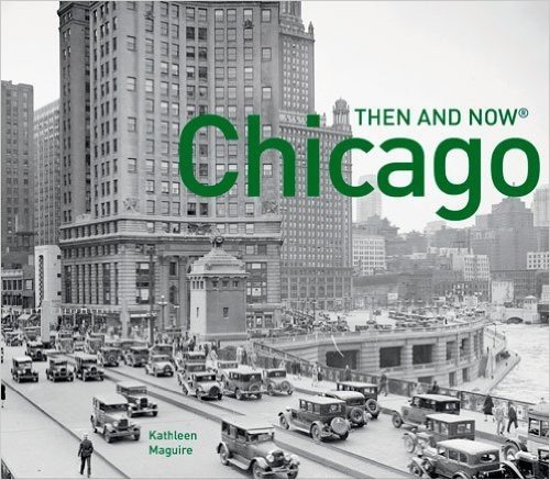 Chicago: Then and Now(r): Compact Edition