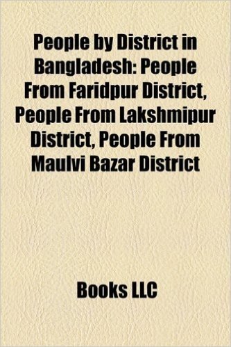 People by District in Bangladesh: People from Faridpur District, People from Lakshmipur District, People from Maulvi Bazar District