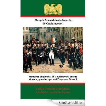 Mémoires du général de Caulaincourt, duc de Vicence, grand écuyer de l'Empereur. Tome III (French Edition) [Kindle-editie]