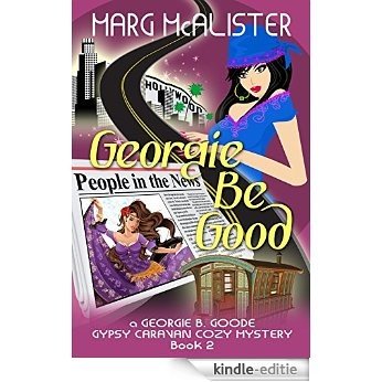 Georgie Be Good: Book 2 Georgie B. Goode Gypsy Caravan Cozy Mystery (English Edition) [Kindle-editie] beoordelingen
