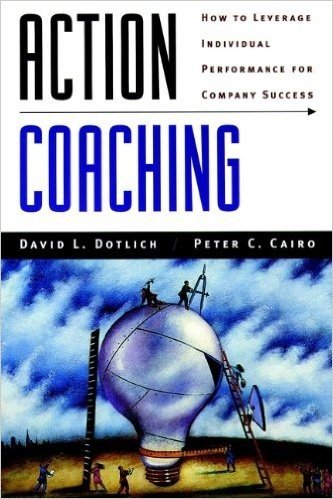 Action Coaching: How to Leverage Individual Performance for Company Success (J-B US non-Franchise Leadership)