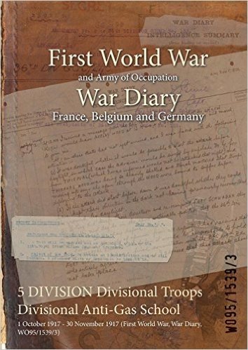 5 DIVISION Divisional Troops Divisional Anti-Gas School : 1 October 1917 - 30 November 1917 (First World War, War Diary, WO95/1539/3)