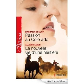 Passion au Colorado - La nouvelle vie d'une héritière : Colorado Cattle Barons, vol. 2 (French Edition) [Kindle-editie]