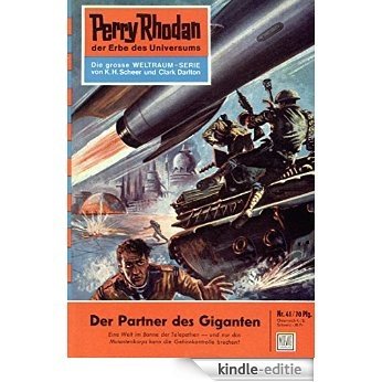 Perry Rhodan 41: Der Partner des Giganten (Heftroman): Perry Rhodan-Zyklus "Die Dritte Macht" (Perry Rhodan-Erstauflage) (German Edition) [Kindle-editie]