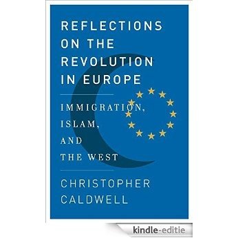 Reflections on the Revolution In Europe: Immigration, Islam, and the West [Kindle-editie]