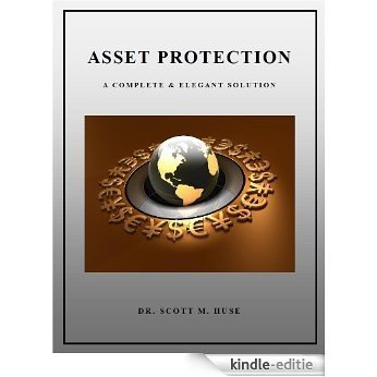 Asset Protection: A Complete & Elegant Solution (English Edition) [Kindle-editie]