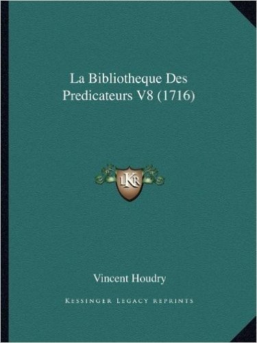 La Bibliotheque Des Predicateurs V8 (1716)