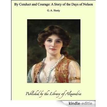 By Conduct and Courage: A Story of the Days of Nelson [Kindle-editie] beoordelingen