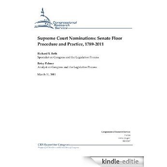 Supreme Court Nominations: Senate Floor Procedure and Practice, 1789-2011 (English Edition) [Kindle-editie]