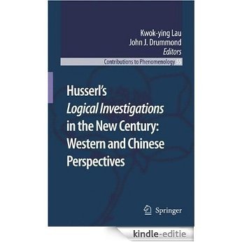 Husserl's Logical Investigations in the New Century: Western and Chinese Perspectives: 55 (Contributions to Phenomenology) [Kindle-editie]