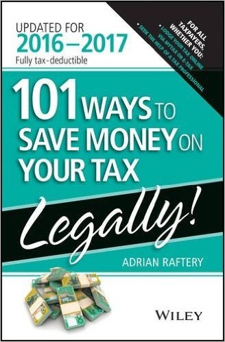 101 Ways to Save Money on Your Tax - Legally 2016-2017