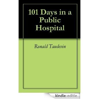 101 Days in a Public Hospital (English Edition) [Kindle-editie]