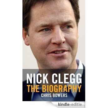 Nick Clegg: The Biography [Kindle-editie]