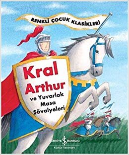 indir Kral Arthur ve Yuvarlak Masa Şövalyeleri: Renkli Çocuk Klasikleri