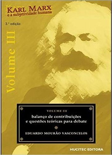 Karl Marx e a Subjetividade Humana - Volume 3