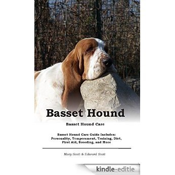 Basset Hound. Basset Hound Care. Basset Hound Care Guide Includes: Personality, Temperament, Training, Diet, First Aid, Breeding, and More (English Edition) [Kindle-editie]