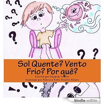 Sol Quente? Vento Frio? Por quê? (Portuguese Edition) [Kindle-editie]