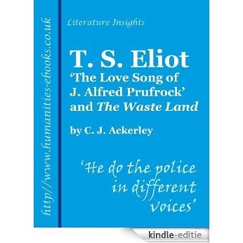 T S Eliot: 'The Love Song of J Alfred Prufrock' and 'The Waste Land' (Literature Insights) (English Edition) [Kindle-editie]