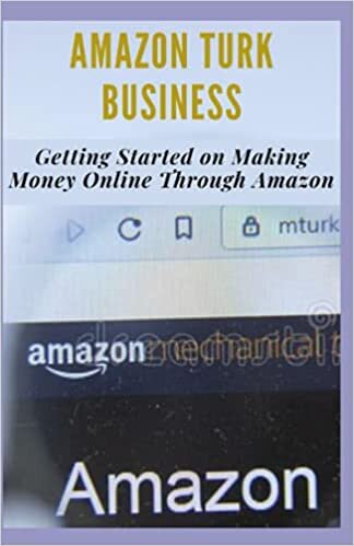 indir AMAZON TURK BUSINESS: Getting Started to Making Money Online Through Amazon