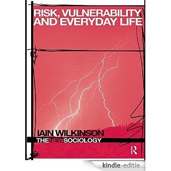 Risk, Vulnerability and Everyday Life (The New Sociology) [Kindle-editie]