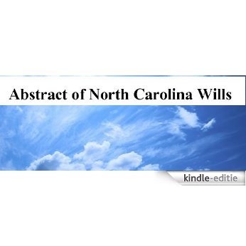 Abstract of North Carolina Wills: Compiled from Original and Recorded Wills in the Office of the Secretary of State (English Edition) [Kindle-editie]