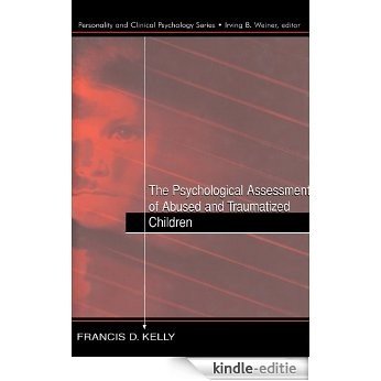 The Psychological Assessment of Abused and Traumatized Children (Personality and Clinical Psychology) [Kindle-editie]