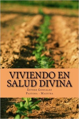 Viviendo en Salud Divina (Spanish Edition)