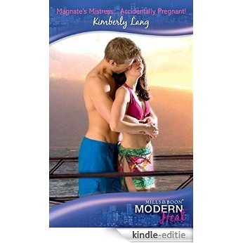 Magnate's Mistress...Accidentally Pregnant! (Mills & Boon Modern Heat) [Kindle-editie]