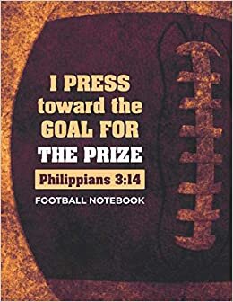 indir Football Notebook: I Press Toward The Goal For The Prize - Philippians 3:14: For Students and Teachers at School, College or University to Journal Notes, Ideas, Essays, Homework