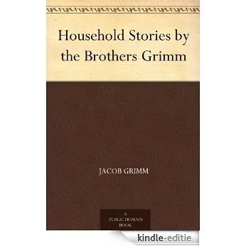 Household Stories by the Brothers Grimm (English Edition) [Kindle-editie]