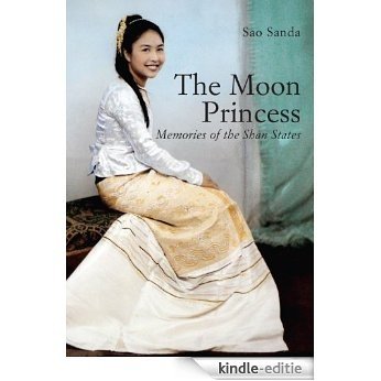 The Moon Princess: Memories of the Shan States (English Edition) [Kindle-editie]