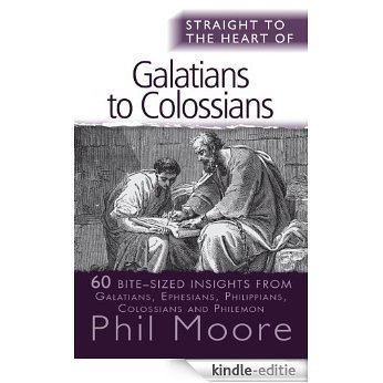 Straight to the Heart of Galatians to Colossians: 60 bite-sized insights (Straight to the Heart Series) [Kindle-editie]