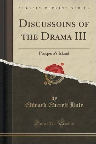 Discussoins of the Drama III: Prospero's Island (Classic Reprint)