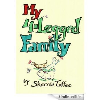 A Children's Book:My4-Legged Family--Finding the Meaning of Family with Susie the Dog, Sammy the Cat, & Bacon the Pot-Belly Pig--A Book for Children ages ... old (My 4-Legged Family 1) (English Edition) [Kindle-editie]