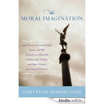 The Moral Imagination: From Edmund Burke to Lionel Trilling [Kindle-editie]
