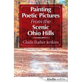 Painting Poetic Pictures From the Scenic Ohio Hills by Glada Barker Jenkins (English Edition) [Kindle-editie]