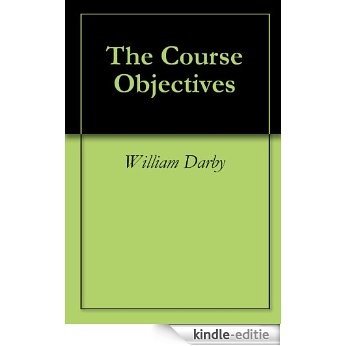 The Course Objectives (English Edition) [Kindle-editie]
