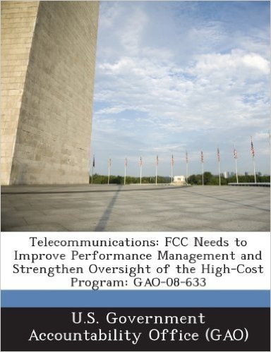 Telecommunications: FCC Needs to Improve Performance Management and Strengthen Oversight of the High-Cost Program: Gao-08-633