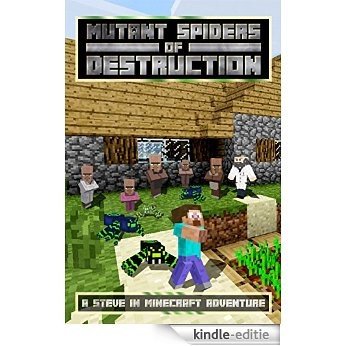 Mutant Spiders of Destruction: A Steve in Minecraft Adventure (Steve and Dr. Jakesh Adventures Book 1) (English Edition) [Kindle-editie]