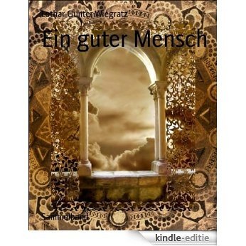 Ein guter Mensch (German Edition) [Kindle-editie]