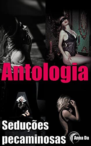 Antologia - Seduções pecaminosas: Paixões Proibidas (Histórias Eróticas 18+)