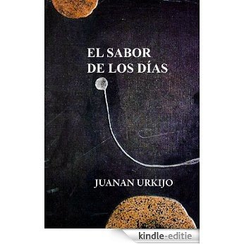 EL SABOR DE LOS DÍAS (Spanish Edition) [Kindle-editie]