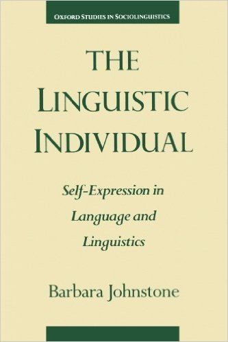 The Linguistic Individual: Self-Expression in Language and Linguistics (Oxford Studies in Sociolinguistics)