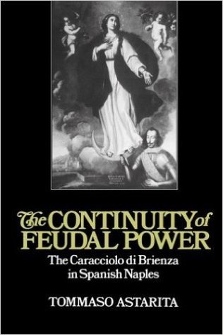 The Continuity of Feudal Power: The Caracciolo Di Brienza in Spanish Naples