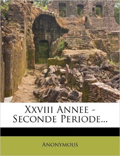 XXVIII Annee - Seconde Periode...
